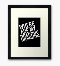 WHERE ARE MY DRAGONS - ONE LINER Framed Print