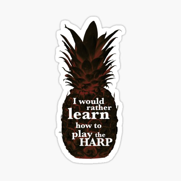 Psych - I would rather learn to play the harp. Sticker