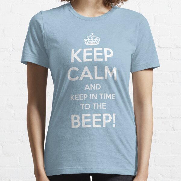 KEEP CALM and keep in time to the BEEP! Essential T-Shirt