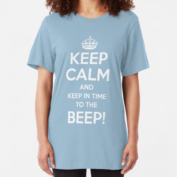 KEEP CALM and keep in time to the BEEP! Slim Fit T-Shirt