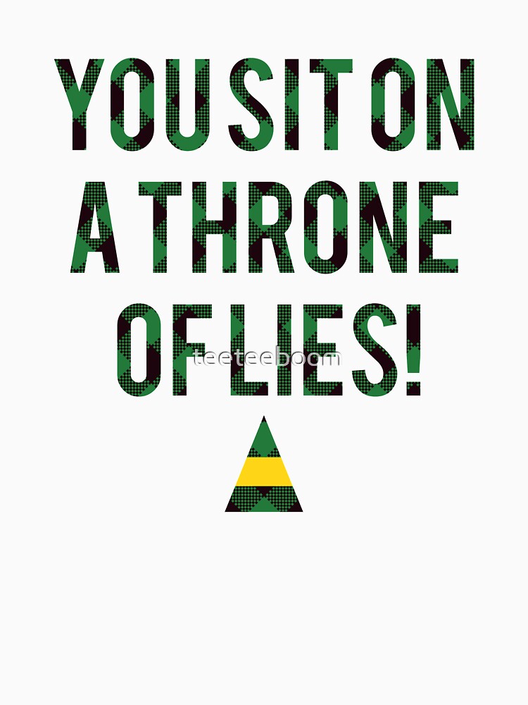 "You Sit on a Throne of Lies Elf Movie Quote Fan Text Art" T-shirt by teeteeboom | Redbubble