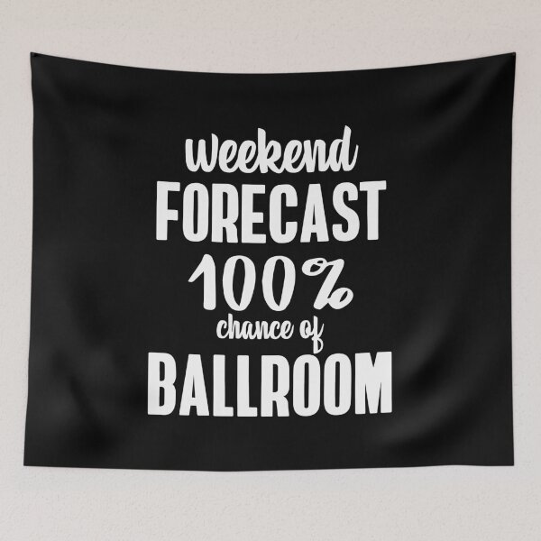 Item preview, Weekend Forecast 100% chance of Ballroom designed and sold by DanceAddict.