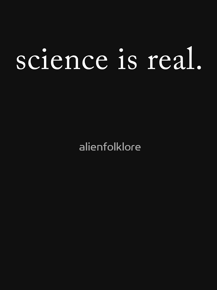 science is real. by alienfolklore