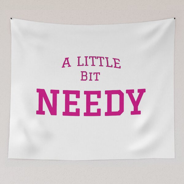 Item preview, A little bit needy designed and sold by RachelTintedRed.