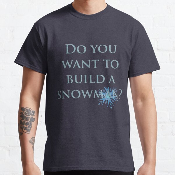 Do You Wanna Build A Snowman? Baseball Tees