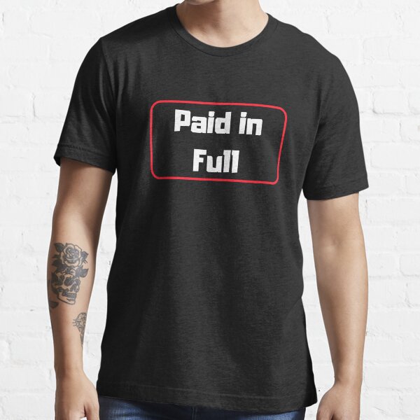 Paid in Full Essential T-Shirt