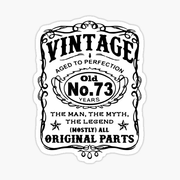 Vintage Aged To Perfection 73 Years Old Sticker