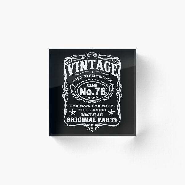 Vintage Aged To Perfection 76 Years Old Acrylic Block
