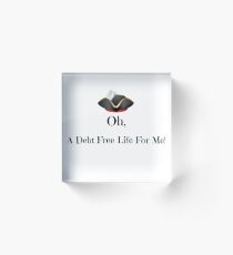 A Debt Free Life For Me Acrylic Block