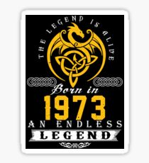 The Legend Is Alive - Born In 1973 Sticker