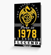 The Legend Is Alive - Born In 1978 Greeting Card
