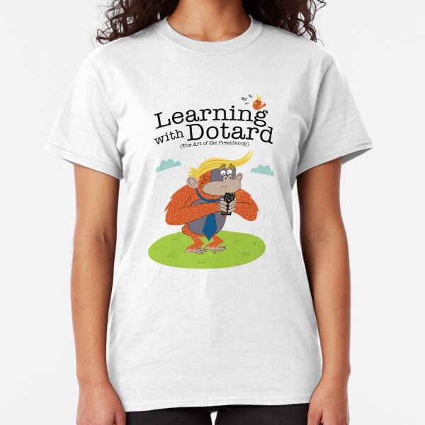 Learning with Dotard Classic T-Shirt