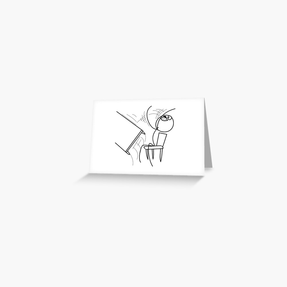 Table Flip Angry Rage Quit Desk flip Mad Angry Meme guy | Greeting Card