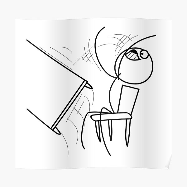 "Table Flip Meme" Poster for Sale by FlashmanBiscuit Redbubble