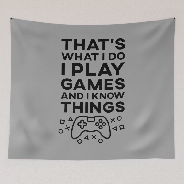Item preview, That's What I Do I Play Games and I Know Things designed and sold by SusurrationStud.