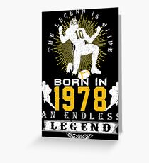 The 'Football' Legend Is Alive - Born In 1978 Greeting Card