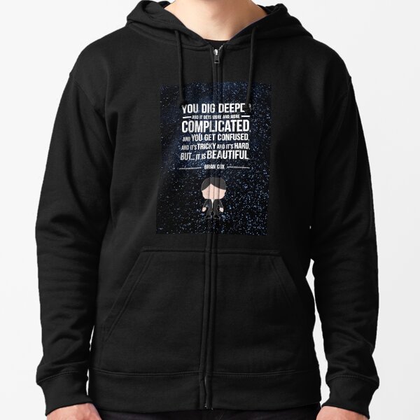 Brian Cox Quote  Zipped Hoodie