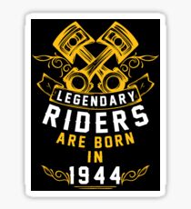 Legendary Riders Are Born In 1944 Sticker
