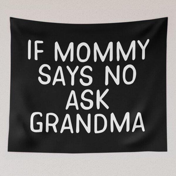 Item preview, If Mommy Says No Ask Grandma designed and sold by teesaurus.