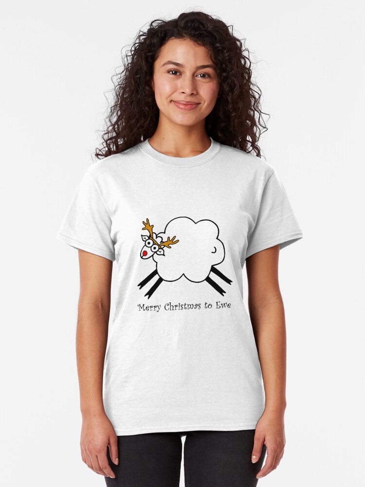Alternate view of Merry Christmas to Ewe - Rudolph the Red-nosed Rein-sheep Classic T-Shirt