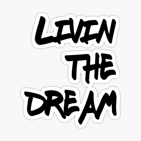 Living The Dream Stickers | Redbubble