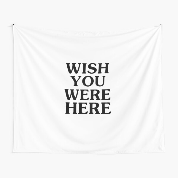 Wish You Were Here Tapestry