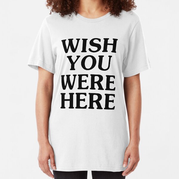 Wish You Were Here Slim Fit T-Shirt