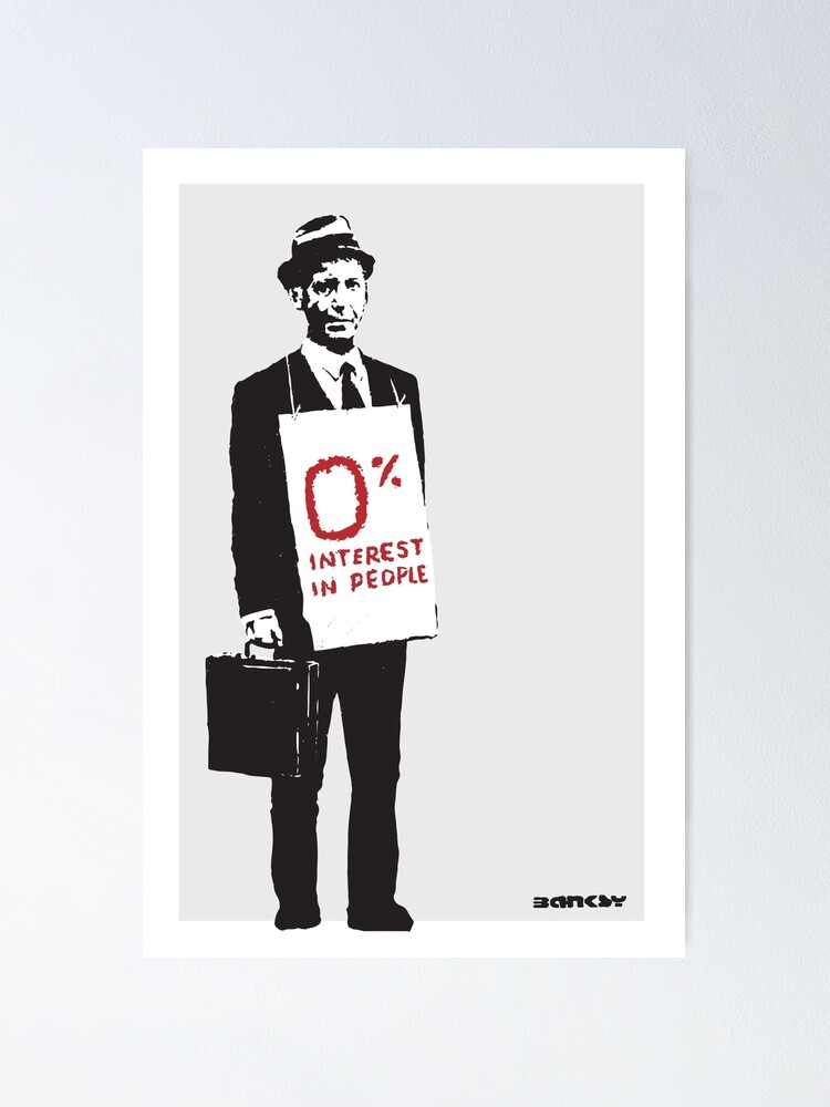 Poster Banksy Graffiti Citation 0 Interet Pour Les Hommes D Affaires Homme D Affaires Anti Capitalisme Argent Avant Les Gens Sur Fond Blanc Hd Boutique En Ligne De Haute Qualite Par Iresist