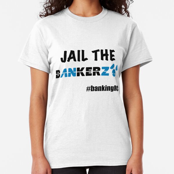 JAIL THE BANKERZ Classic T-Shirt
