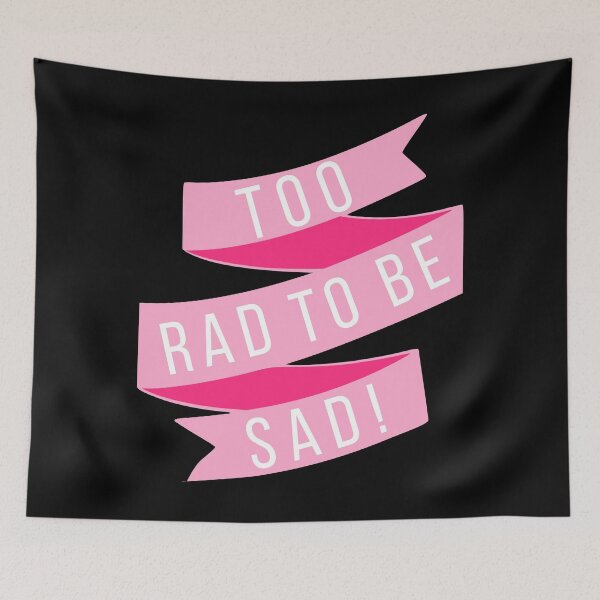 Item preview, Too rad to be sad designed and sold by kapotka.