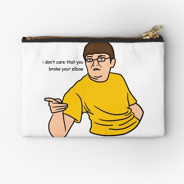 i don't care that you broke your elbow Zipper Pouch