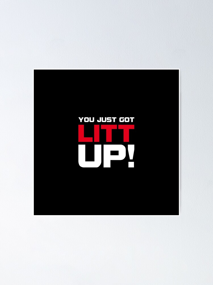 You Just Got Litt Up Poster For Sale By Anasshtm Redbubble 