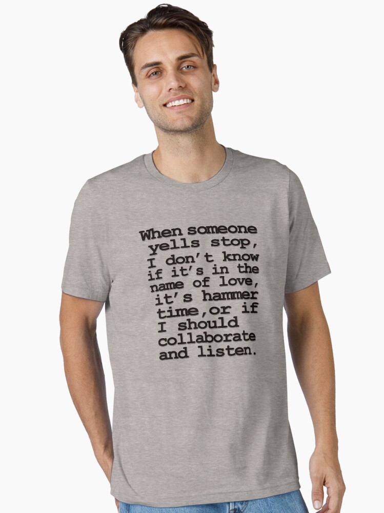 When Someone Yells Stop T-Shirt When Someone Yells Stop T-Shirt