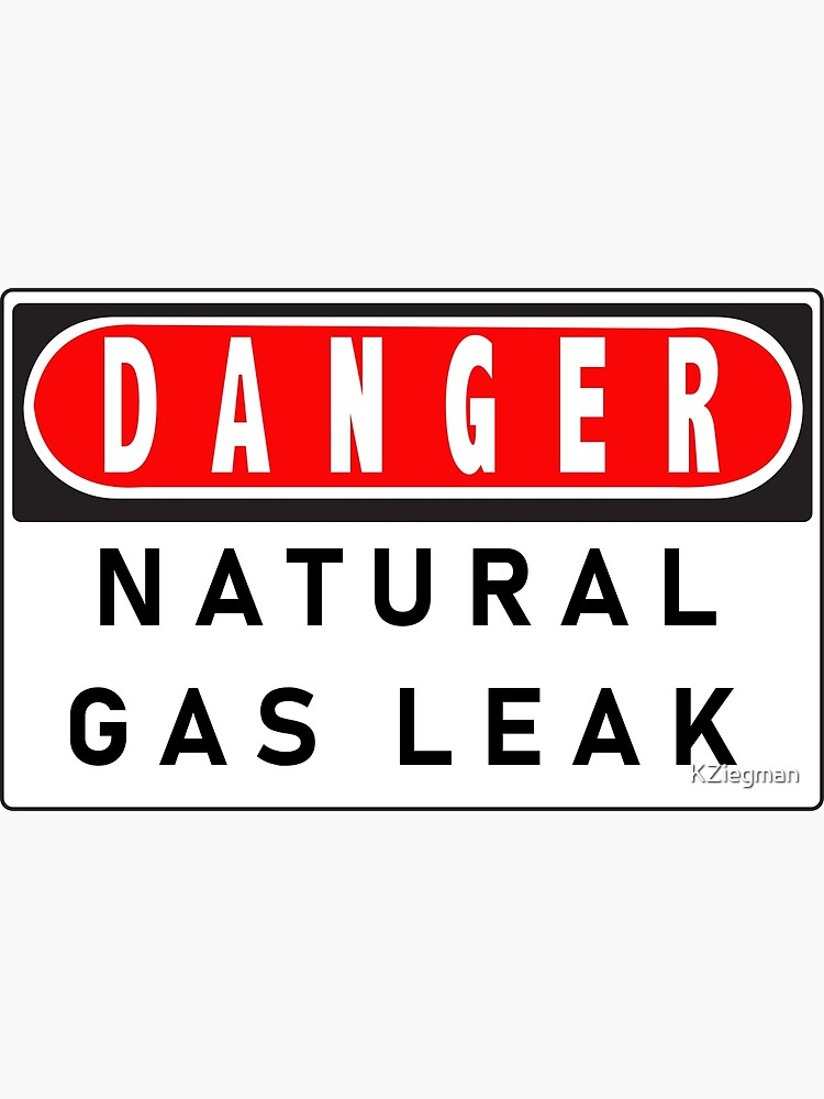 "DANGER NATURAL GAS LEAK" Poster for Sale by KZiegman Redbubble