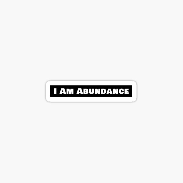I Am Abundance Sticker