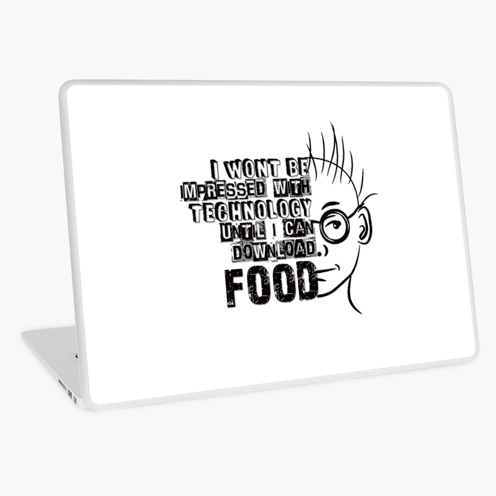 Funny /"I WON/'T BE IMPRESSED WITH TECHNOLOGY UNTIL I CAN DOWNLOAD FOOD/" sticker