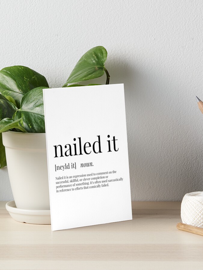 Nailed It Definition - Nailed It - T-Shirt | TeePublic