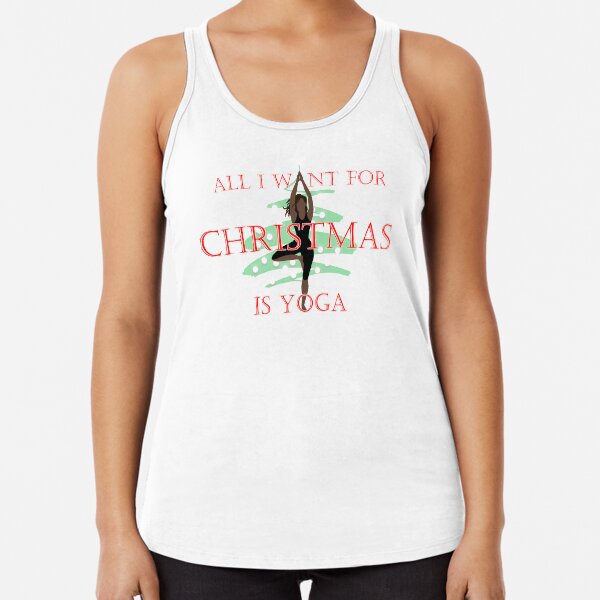 All I want for Christmas is Yoga #1 Racerback Tank Top