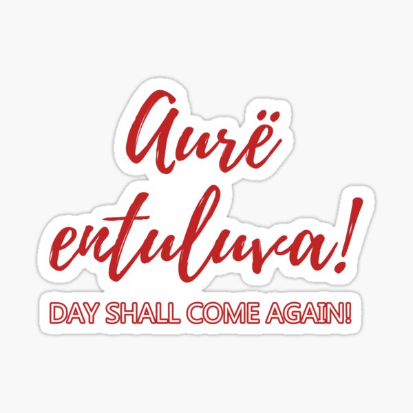 "Aurë entuluva! Day shall come again!" Sticker for Sale by silmarillion