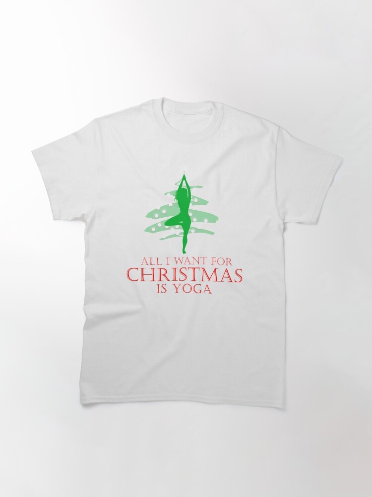 Alternate view of All I want for Christmas is Yoga #2 Classic T-Shirt