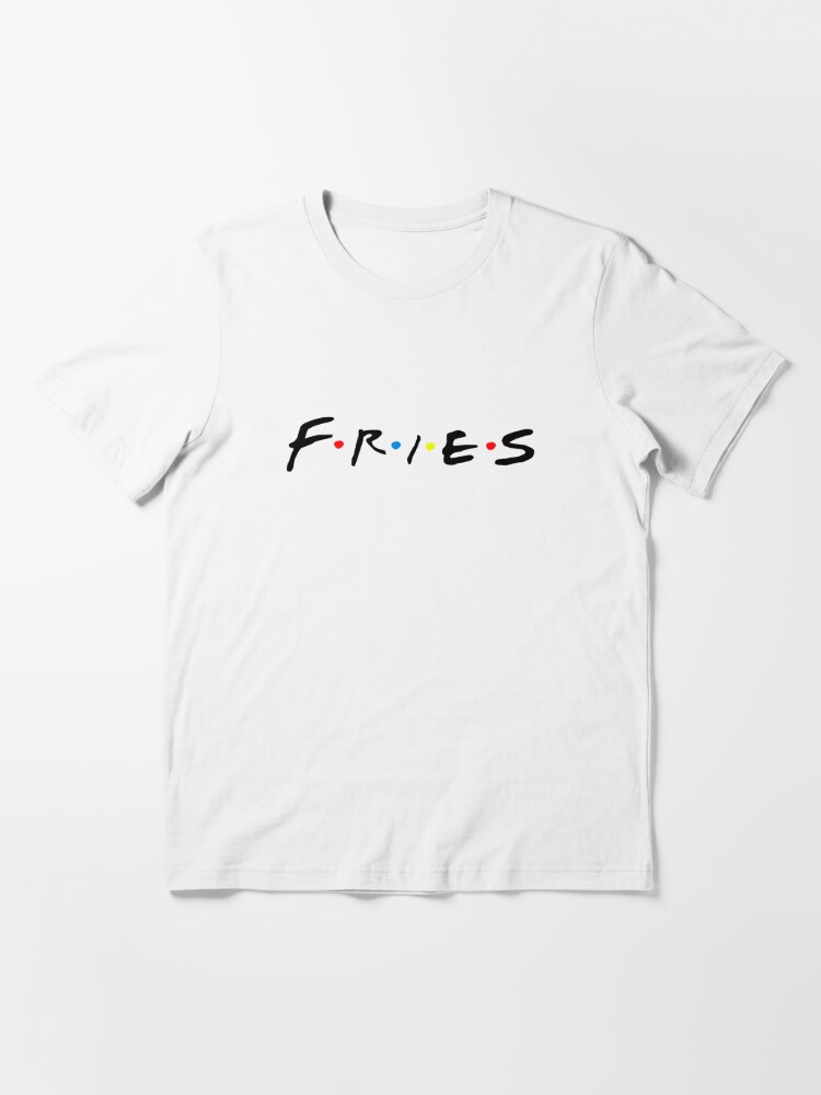 Friends Fries | Fries" Essential T-Shirt for Sale by PureCreations | Redbubble