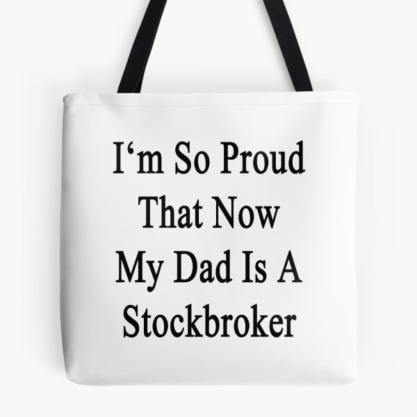 Item preview, I'm So Proud That Now My Dad Is A Stockbroker  designed and sold by supernova23.