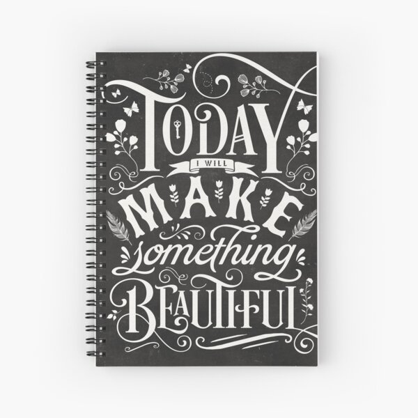 Today I Will Make Something Beautiful. Spiral Notebook