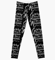 Everything Happens for a Reason Leggings