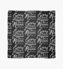 Everything Happens for a Reason Scarf