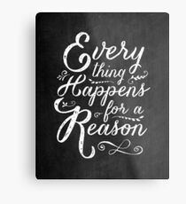 Everything Happens for a Reason Metal Print
