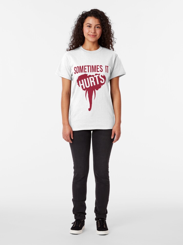 Alternate view of Sometimes it Hurts - Alabama Football Classic T-Shirt