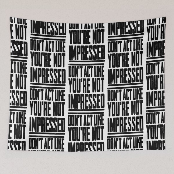 Item preview, DON'T ACT LIKE YOU'RE NOT IMPRESSED designed and sold by LAZY  J.