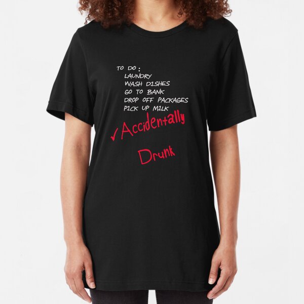 Accidentally Drunk Slim Fit T-Shirt