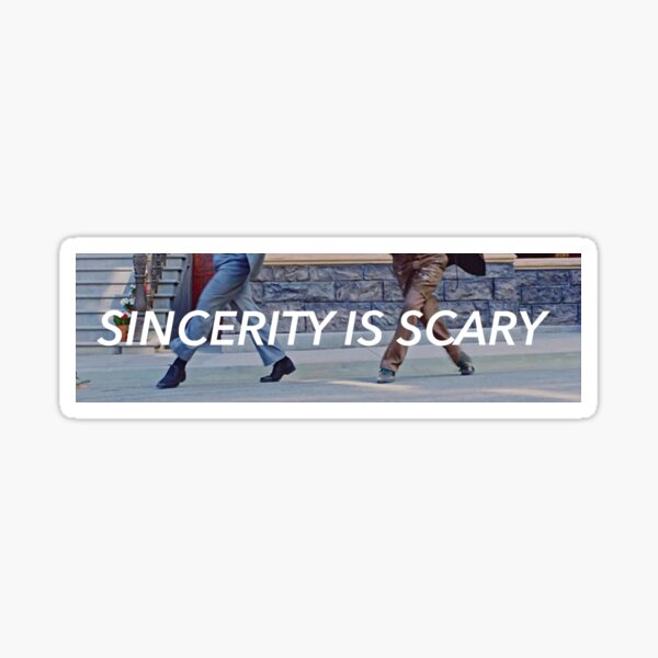 sincerity is scary Sticker